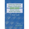 Achieving National Board Certification for School Library Media Specialists: A Study Guide