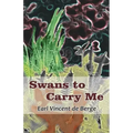 Swans to Carry Me