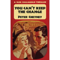 You Can't Keep The Change: A Slim Callaghan Thriller
