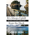 It's Always Uphill from the Dock