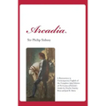 Arcadia: A Restoration in Contemporary English of the Complete 1593 Edition of The Countess of Pembroke's Arcadia by Charles St