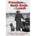 Freedom on Both Ends of the Leash: A Dog, His Man, Their Journey