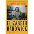 A Splendid Intelligence: The Life of Elizabeth Hardwick