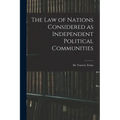 The Law of Nations Considered as Independent Political Communities