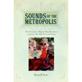 Sounds of the Metropolis: The 19th Century Popular Music Revolution in London, New York, Paris and Vienna