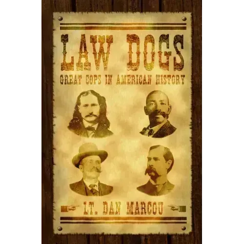 Law Dogs: Great Cops in American History
