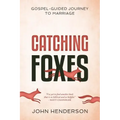Catching Foxes: A Gospel-Guided Journey to Marriage