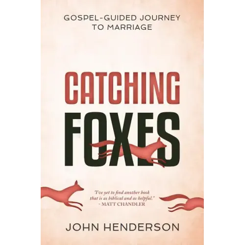 Catching Foxes: A Gospel-Guided Journey to Marriage