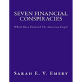 Seven Financial Conspiracies: Which Have Enslaved The American People