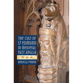 The Cult of St Edmund in Medieval East Anglia