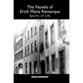 The Novels of Erich Maria Remarque: Sparks of Life