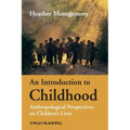 An Introduction to Childhood: Anthropological Perspectives on Children's Lives