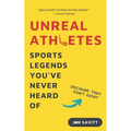 Unreal Athletes: Sports Legends You've Never Heard Of (Because They Don't Exist)
