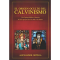 El Origen Oculto del Calvinismo