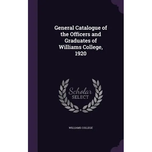 General Catalogue of the Officers and Graduates of Williams College, 1920