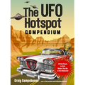 The UFO Hotspot Compendium: All the Places to Visit Before You Die or Are Abducted