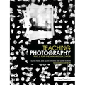 Teaching Photography: Tools for the Imaging Educator