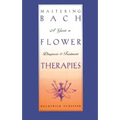 Mastering Bach Flower Therapies: A Guide to Diagnosis and Treatment