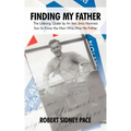 Finding My Father: The Lifelong Quest by an Iwo Jima Marine's Son to Know the Man Who Was His Father