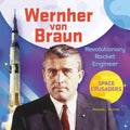 Wernher Von Braun: Revolutionary Rocket Engineer: Revolutionary Rocket Engineer