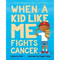 When a Kid Like Me Fights Cancer