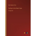 The Boys' Life of Mark Twain: in large print