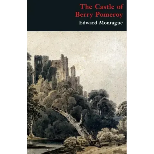 The Castle of Berry Pomeroy (Gothic Classics)
