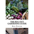 The Bug Out Gardening Guide: Growing Survival Food When It Absolutely Matters