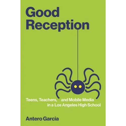 Good Reception: Teens, Teachers, and Mobile Media in a Los Angeles High School