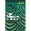 The Miracles of Jesus: How the Savior's Mighty Acts Serve as Signs of Redemption