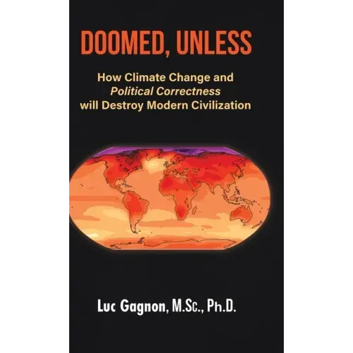 Doomed, Unless: How Climate Change and Political Correctness will Destroy Modern Civilization