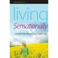 Living Sensationally: Understanding Your Senses