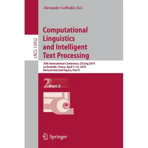 Computational Linguistics and Intelligent Text Processing: 20th International Conference, Cicling 2019, La Rochelle, France, April 7-13, 2019, Revised