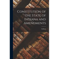 Constitution of the State of Indiana and Amendments