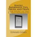 Kindle Paperwhite Tips, Tricks, and Traps: User guide to the Kindle Paperwhite