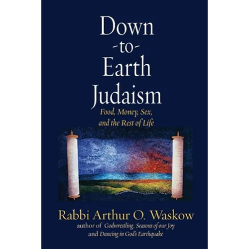 Down to Earth Judaism: Food, Money, Sex, and the Rest of Life