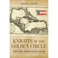 Knights of the Golden Circle: Secret Empire, Southern Secession, Civil War