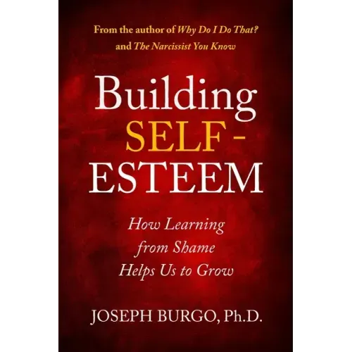 Building Self-Esteem: How Learning from Shame Helps Us to Grow