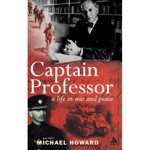 Captain Professor: The Memoirs of Sir Michael Howard