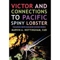 Victor and Connections to Pacific Spiny Lobster: Tales of Land and Sea