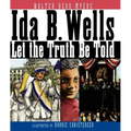 Ida B. Wells: Let the Truth Be Told