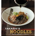 Takashi's Noodles: [A Cookbook]