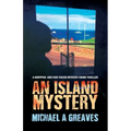 An Island Mystery: A Gripping And Fast-Paced Mystery Crime Thriller