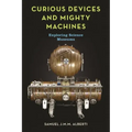 Curious Devices and Mighty Machines: Exploring Science Museums