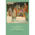 The Grail Mystery and the Seven Liberal Arts
