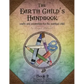 The Earth Child's Handbook - Book 2: Crafts and inspiration for the spiritual child.