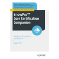 Snowpro(tm) Core Certification Companion: Hands-On Preparation and Practice