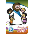 Friends of Jesus - Student: Six Discipleship Lessons for Children