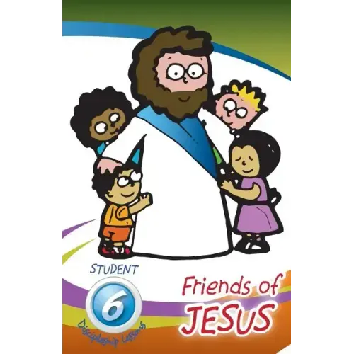 Friends of Jesus - Student: Six Discipleship Lessons for Children