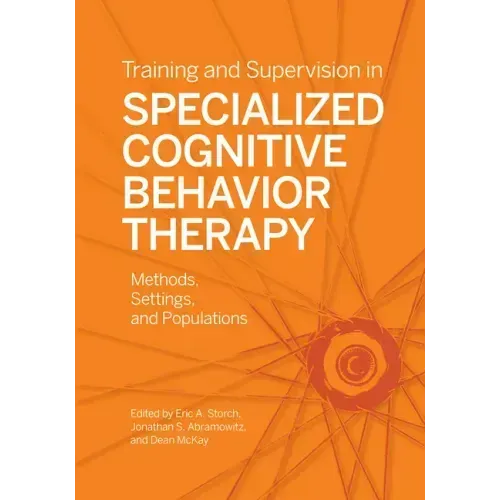 Training and Supervision in Specialized Cognitive Behavior Therapy: Methods, Settings, and Populations